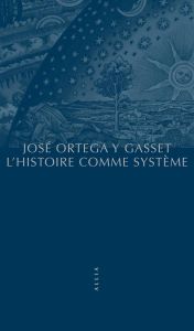 L'HISTOIRE COMME SYSTEME - ORTEGA Y GASSET JOSE