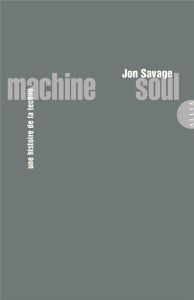 Machine Soul. Une histoire de la techno - Savage Jon - Menu Etienne