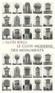 Le culte moderne des monuments. Sa nature et ses origines, 3e édition - Riegl Aloïs - Dumont Matthieu - Lochmann Arthur