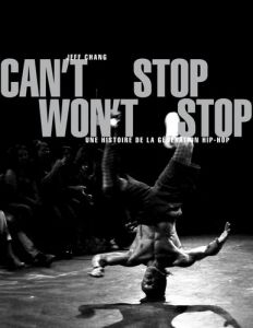 Can't Stop Won't Stop. Une histoire de la génération hip-hop, Edition actualisée - Chang Jeff - Esquié Héloïse