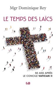 LE TEMPS DES LAICS - REY, DOMINIQUE MGR