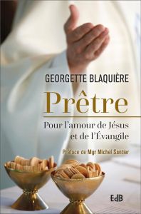 Prêtre pour l’amour de Jésus et de l’Evangile - Blaquière Georgette