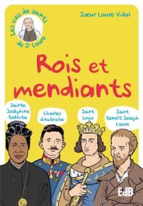 Rois et mendiants (Ste Bakhita - Bx Charles d’Autriche - St Benoit Labre - St Louis). Ste Joséphine - Vidal Laure