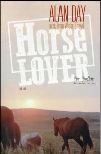 Horse Lover. Le cow-boy qui sauva les mustangs sauvages - Day Alan - Wiese Sneyd Lynn - Gripp Walter