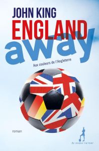 England away. Aux couleurs de l'Angleterre - King John - Defossé Alain