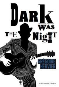 Dark was the night - Hervier Grégoire