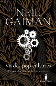 Vu des pop cultures. Essais, discours et textes choisis - Gaiman Neil - Marcel Patrick