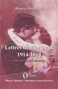 Lettres de Marinette 1914-1915 - Delaurenti Béatrice