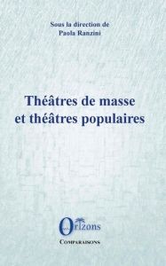 Théâtres de masse et théâtres populaires. Les expériences italiennes face à des suggestions esthétiq - Ranzini Paola