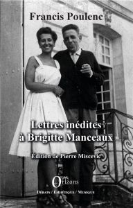 Lettres inédites à Brigitte Manceaux - Poulenc Francis - Miscevic Pierre