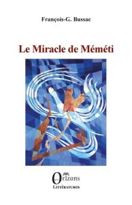Le miracle de Méméti - Bussac François-George