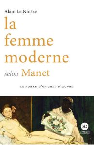 La femme moderne selon Manet - Le Ninèze Alain