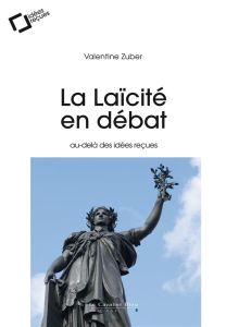 La Laïcité en débat. Au-delà des idées reçues, 2e édition - Zuber Valentine