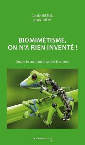 Biomimétisme : on n'a rien inventé ! Des animaux inspirent la science, 2e édition - Thiéry Alain - Breton Cécile