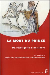 La mort du prince. De l'Antiquité à nos jours - Foa Jérémie - Malamut Elisabeth - Zaremba Charles