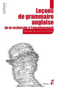 Leçons de grammaire anglaise, de la recherche à l'enseignement. Syntaxe, 2 volumes : Volume 1, Théor - De Mattia-Viviès Monique - Cotte Pierre