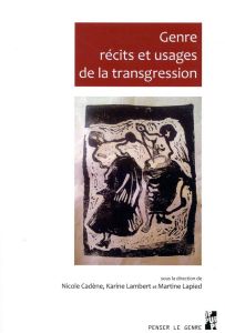 Genre, récits et usages de la transgression - Cadène Nicole - Lambert Karine - Lapied Martine