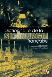 Dictionnaire historique de la sidérurgie française - Mioche Philippe - Godelier Eric - Kharaba Ivan - R