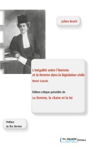 L'inégalité entre l'homme et la femme dans la législation civile, René Cassin. Edition critique préc - Broch Julien - Berton Eric