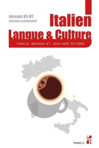 Italien. Langue et culture. Manuel d'italien pour l'enseignement supérieur, niveaux B1-B2 (niveau co - Gouchan Yannick - Rivière Jean-Marc
