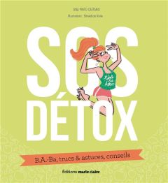 SOS Détox. B.A.-Ba, trucs & astuces, conseils - Pinto Caetano Ana - Voile Bénédicte