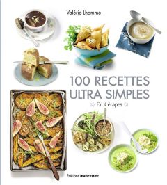 100 recettes ultra simples. En 4 étapes - Lhomme Valérie - Desgrieux Pierre - Guedes Valéry