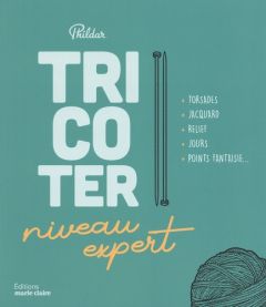 Tricoter niveau expert - Fournie Yolaine - Nicou Pierre - Lécuyer Amélie -