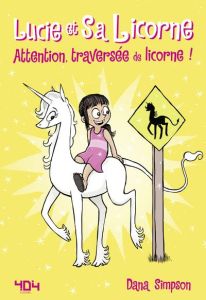 Lucie et sa licorne Tome 5 : Attention, traversée de licorne ! - Simpson Dana - Seyrès Chloé