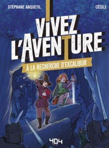 Vivez l'aventure : A la recherche d'Excalibur - Anquetil Stéphane