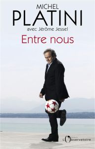 Entre nous - Platini Michel - Jessel Jérôme