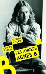 Les années Agnès B - Chopin Myriam - Faron Olivier - Adjani Isabelle