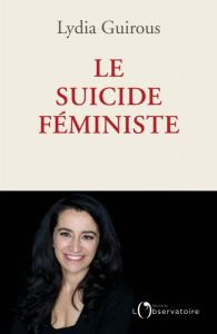 Le suicide féministe - Guirous Lydia