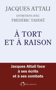 A tort et à raison - Attali Jacques - Taddeï Frédéric