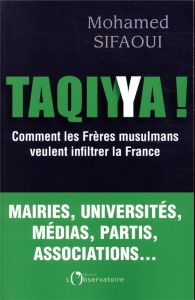 Taqiyya. Comment les Frères musulmans veulent infiltrer la France - Sifaoui Mohamed