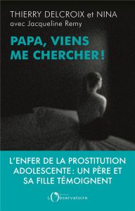 PAPA, VIENS ME CHERCHER ! - Delcroix Thierry - Delcroix Nina - Remy Jacqueline