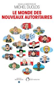 Le monde des nouveaux autoritaires - Duclos Michel - Louault Frédéric - Smolar Aleksand