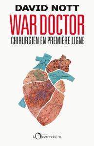 WAR DOCTOR - CHIRURGIEN EN PREMIERE LIGNE - Nott David - Recoursé Charles
