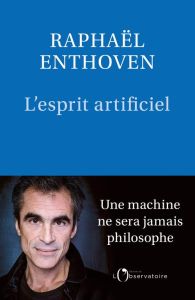 L'esprit artificiel - Enthoven Raphaël