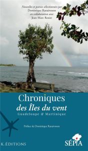 Chroniques des îles du vent. Guadeloupe & Martinique - Ranaivoson Dominique - Rosier Jean-Marc