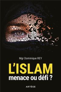 L'ISLAM MENACE OU DEFI ? - REY, DOMINIQUE MGR