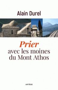 PRIER AVEC LES MOINES DU MONT ATHOS - DUREL, ALAIN