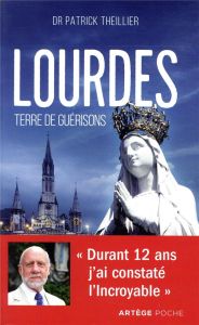 LOURDES TERRE DE GUERISONS - THEILLIER, PATRICK