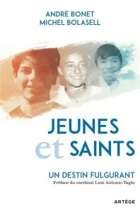 Jeunes et saints. Un destin fulgurant - Bonet André - Bolasell Michel - Tagle Luis Antonio