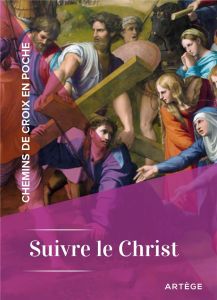 SUIVRE LE CHRIST - CHEMIN DE CROIX EN POCHE - Chanot Cédric