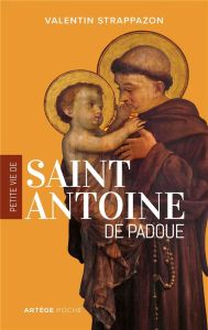 Petite vie de saint Antoine de Padoue - Strappazzon Valentin