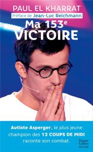 Ma 153e victoire. Edition revue et augmentée - El Kharrat Paul - Poézévara Serge - Reichmann Jean