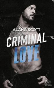 CRIMINAL LOVE - UNE ROMANCE NEW ADULT INTENSE DANS L'UNIVERS DE LA MAFIA NEW-YORKAISE - SCOTT ALANA