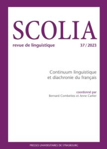 Scolia N° 37/2023 : Continuum linguistique et diachronie du franc¸ais - Combettes Bernard - Carlier Anne