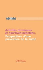 Activités physiques et sportives adaptées. Perspectives d'une prévention de la santé - Raufast André - Therme Pierre