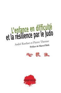 L’enfance en difficulté et la résilience par le Judo - Raufast André - Therme Pierre - Rufo Marcel